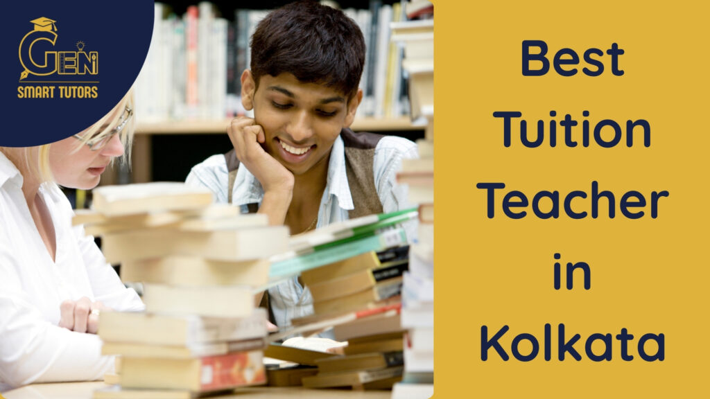 Gen Smart Tutors Provides the Best Tuition Teacher in Kolkata